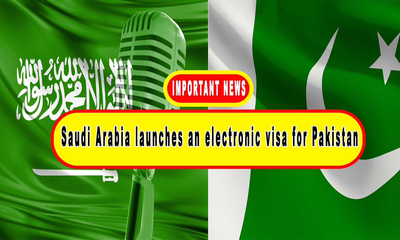 Saudi Arabia launches an electronic visa for Pakistan