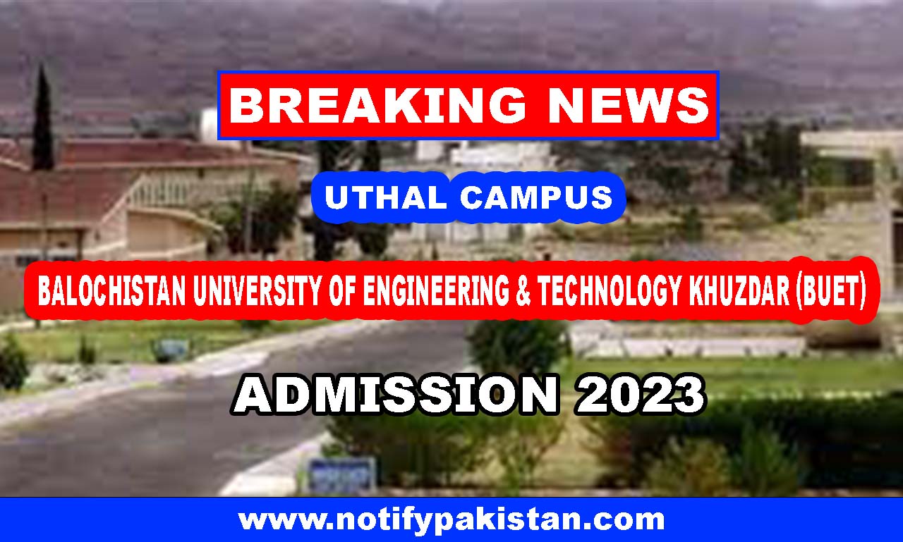 Balochistan University Of Engineering & Technology Khuzdar Uthal Campus (BUET) Admission 2023