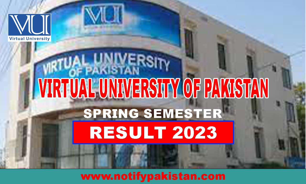 Virtual University of Pakistan Announce the Spring 2023 Semester Results