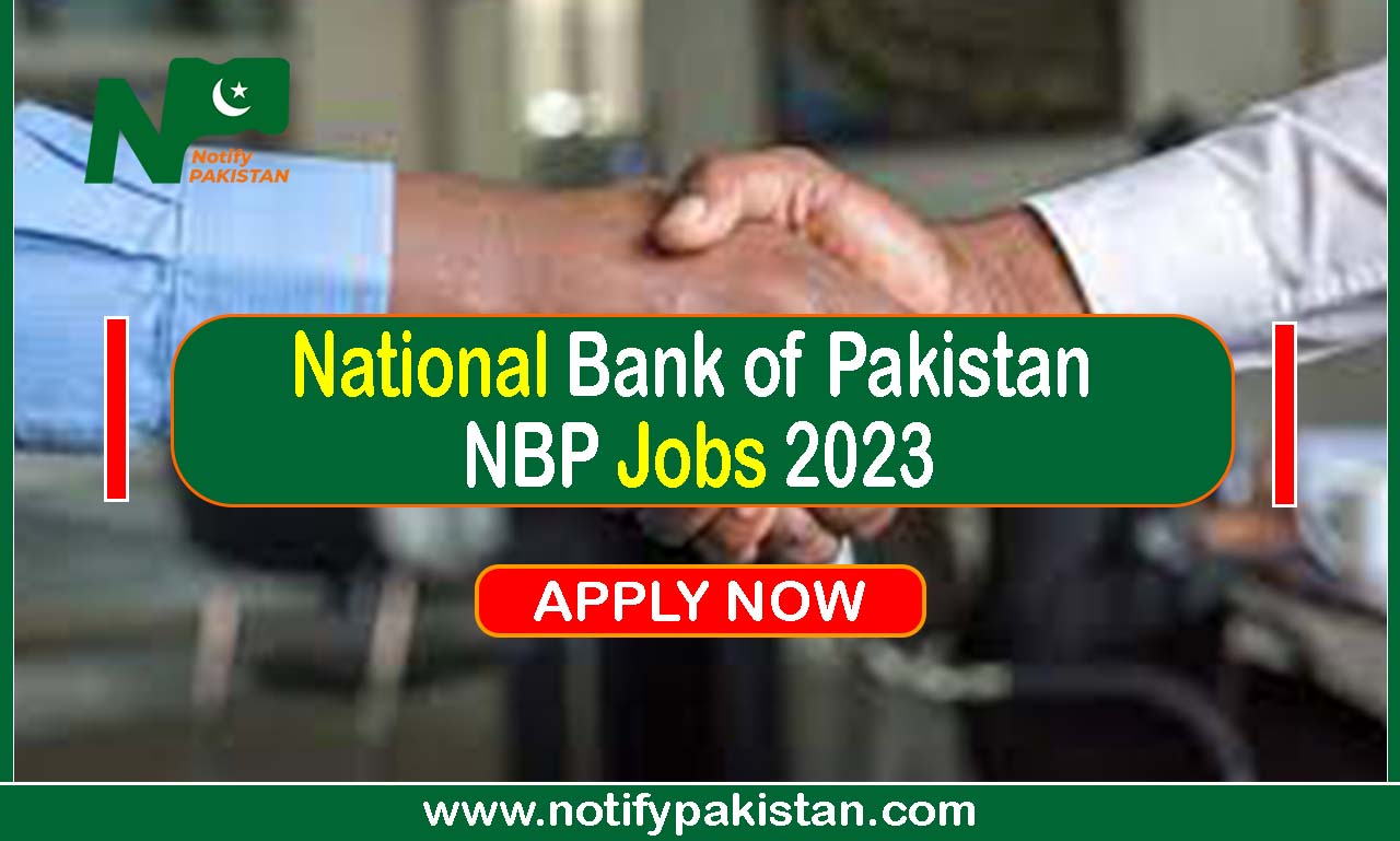 National Bank of Pakistan (NBP Jobs 2023)