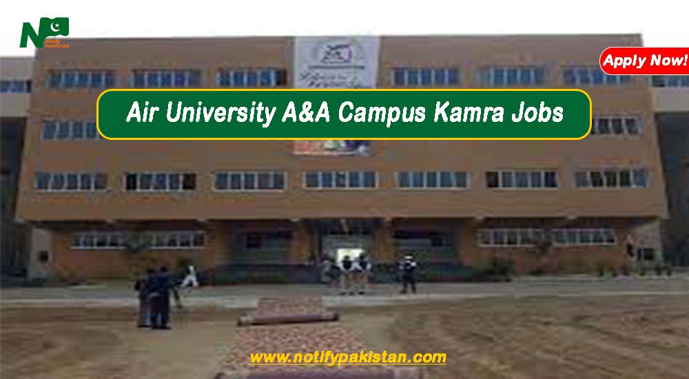Air University A&A Campus Kamra Jobs