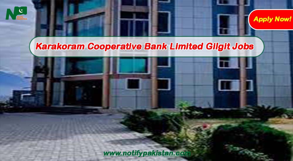 Karakoram Cooperative Bank Limited Gilgit KCBL Jobs