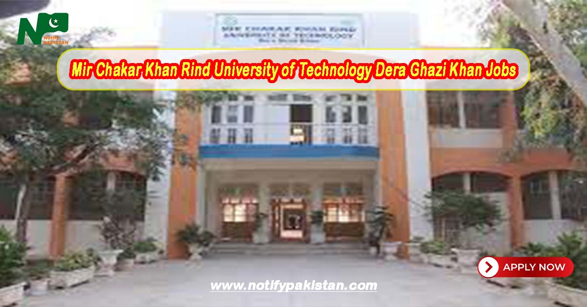 Mir Chakar Khan Rind University of Technology Dera Ghazi Khan MCUT Jobs
