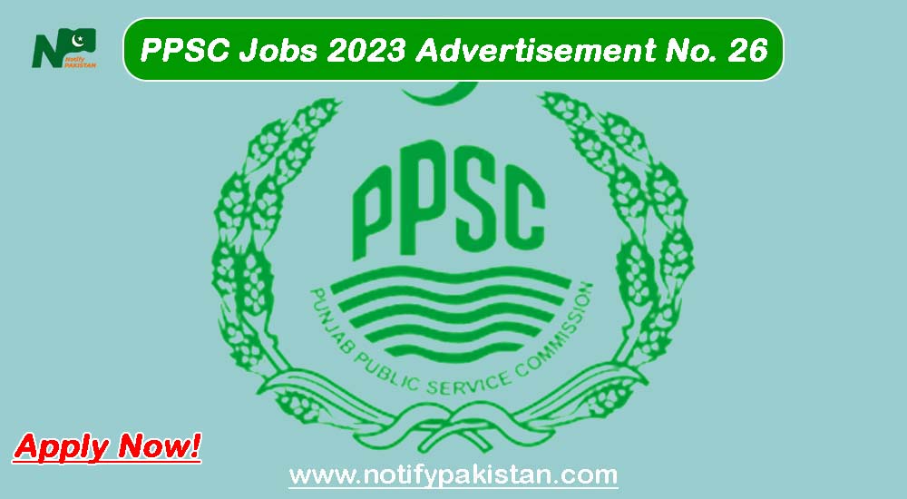 PPSC Jobs 2023 Advertisement No. 26