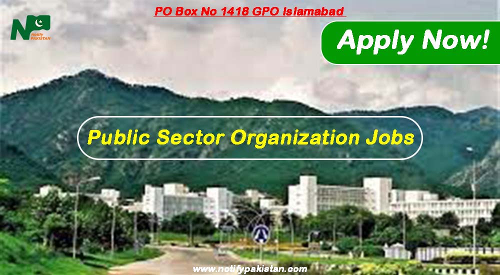 Public Sector Organization PO Box No 1418 GPO Islamabad Jobs 2023