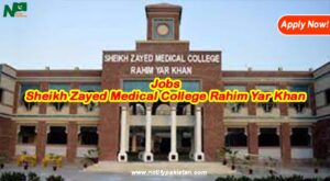 Sheikh Zayed Medical College Rahim Yar Khan Jobs 2023 (SZMC RYK)