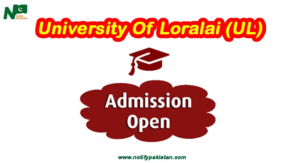 University Of Loralai (UL) Admission Spring 2024