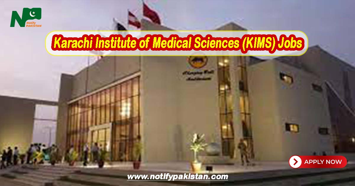 Karachi Institute of Medical Sciences KIMS Jobs