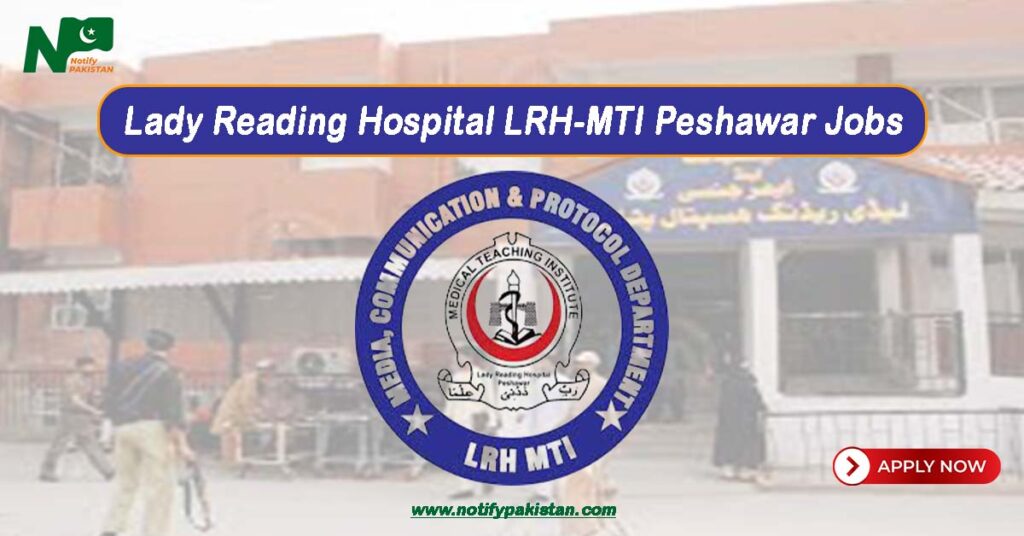 Lady Reading Hospital LRH MTI Peshawar Jobs 2024 Online Apply www.lrh