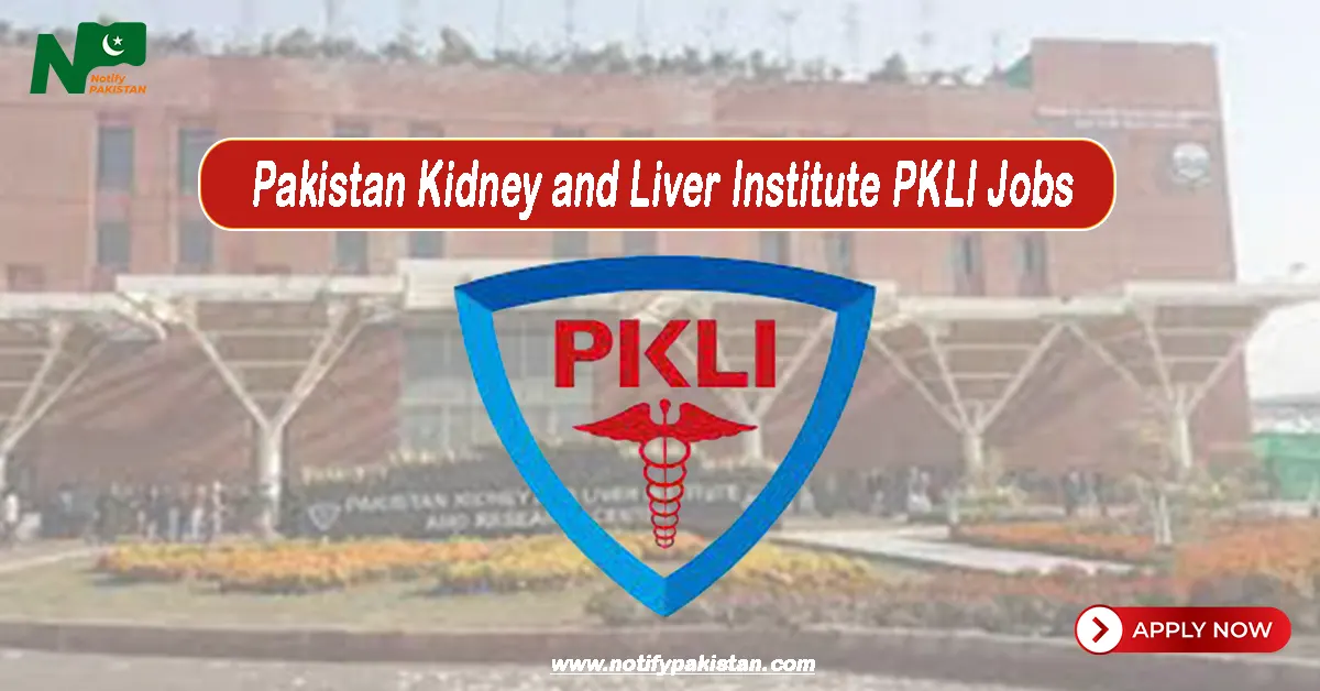 Pakistan Kidney and Liver Institute PKLI Jobs