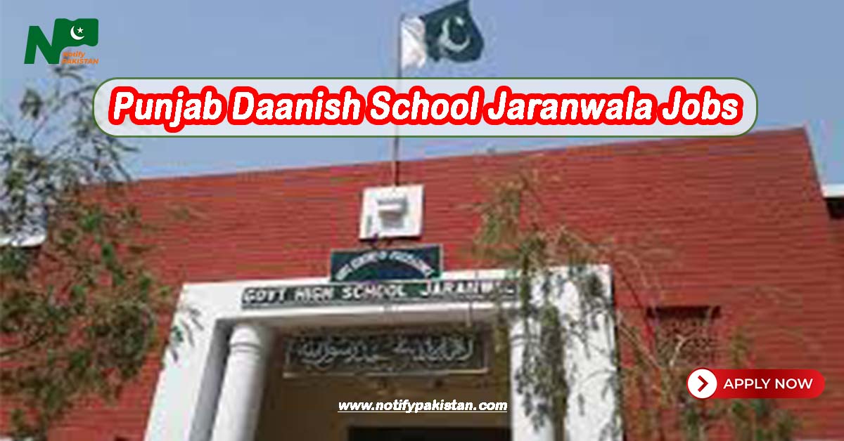 Punjab Daanish School & Center of Excellence (Boys) Jaranwala Jobs