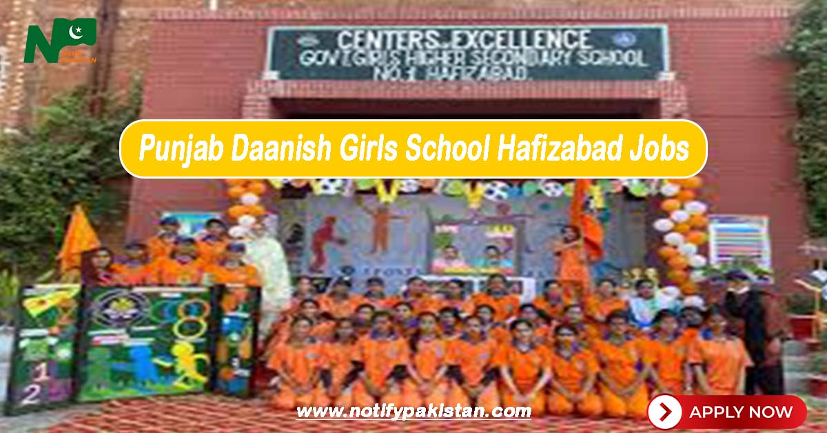 Punjab Daanish School & Center of Excellence Girls School Hafizabad Jobs