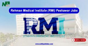 Rehman Medical Institute RMI Peshawar Jobs