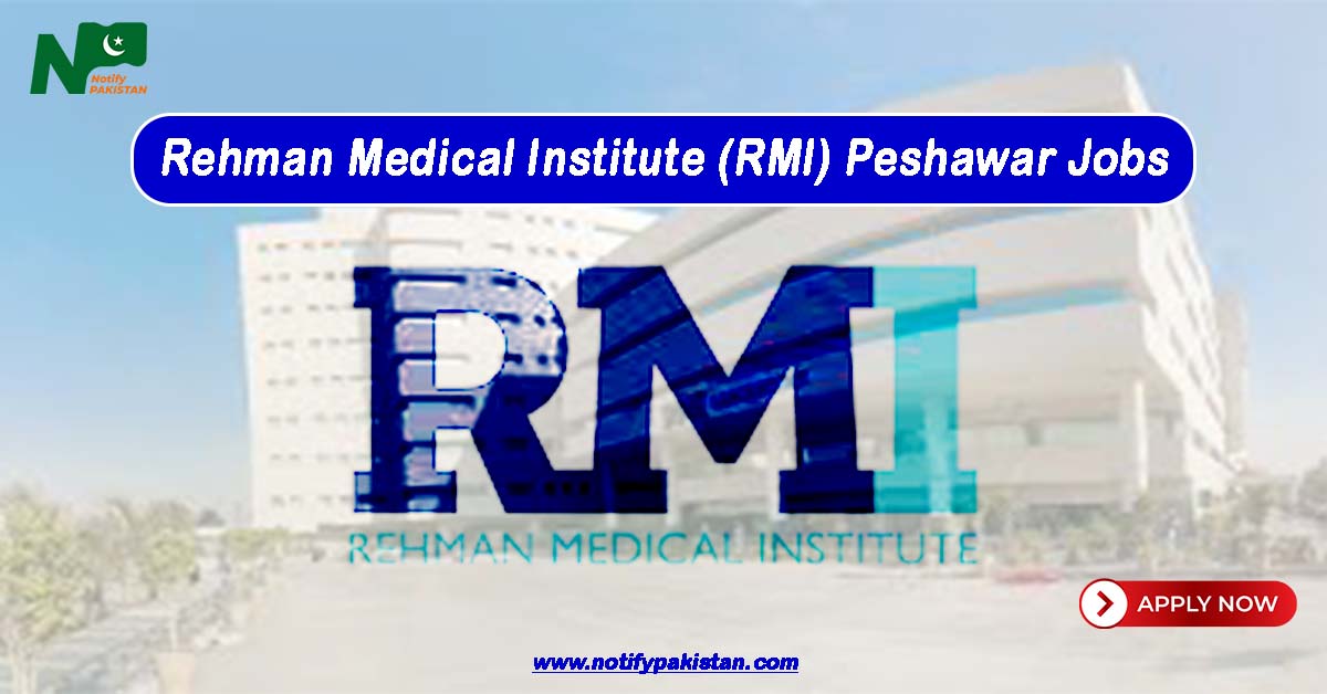 Rehman Medical Institute RMI Peshawar Jobs