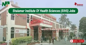 Shalamar Institute Of Health Sciences SIHS Jobs