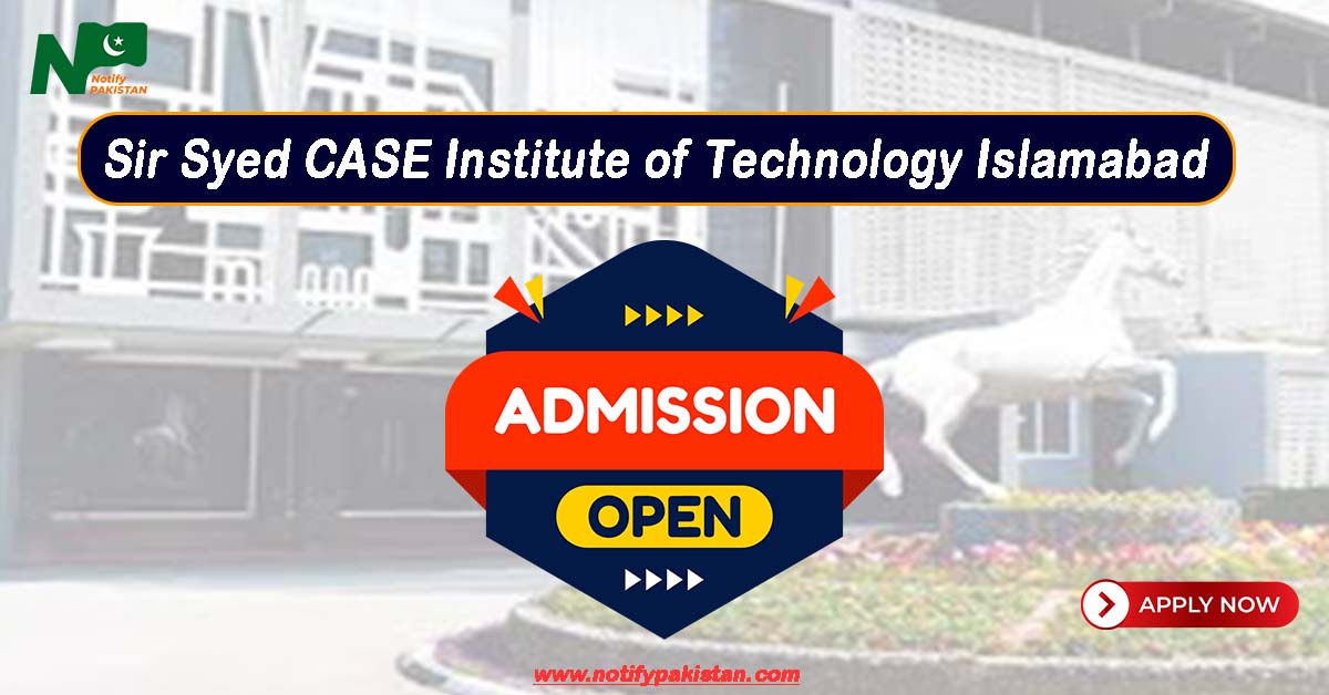 Sir Syed CASE Institute of Technology Islamabad Admissions