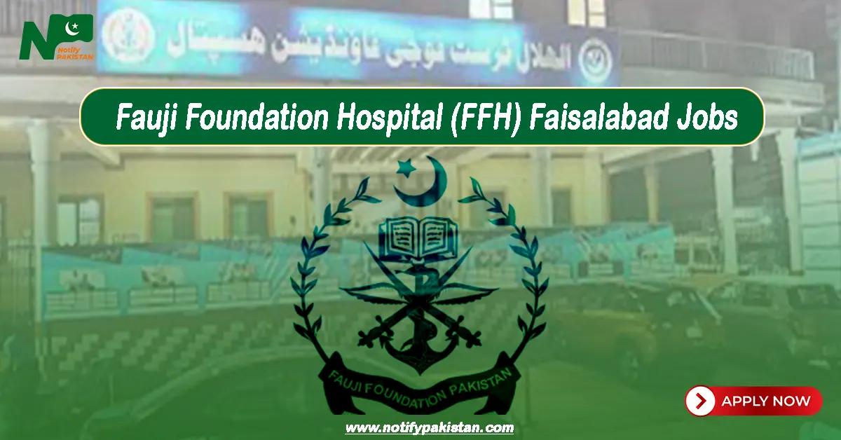 Fauji Foundation Hospital FFH Faisalabad Jobs