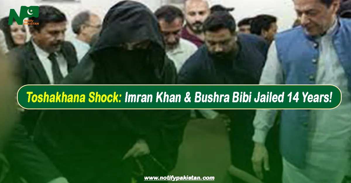 Imran Khan and Bushra Bibi Sentenced to 14 Years in Toshakhana Case in Islamabad