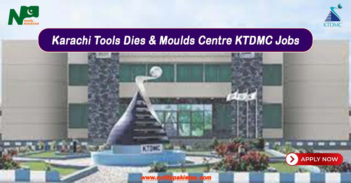 Karachi Tools Dies & Moulds Centre KTDMC Jobs