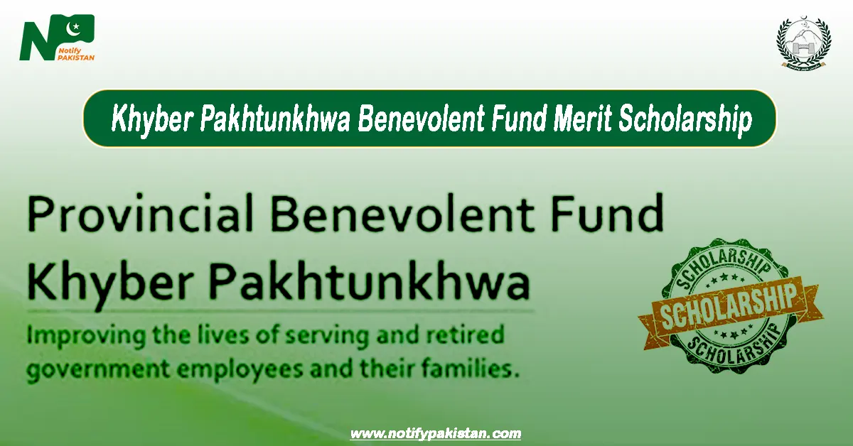 Khyber Pakhtunkhwa Benevolent Fund KPBF Merit Scholarship