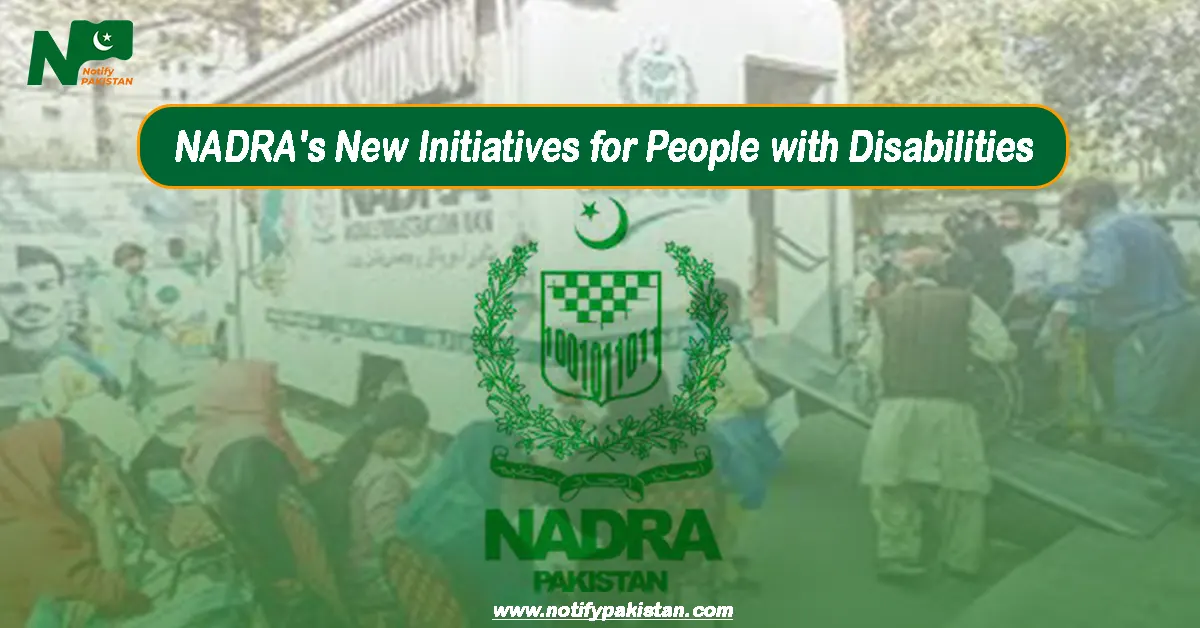 Latest News! NADRA Introduces Special Facilities for People with Disabilities