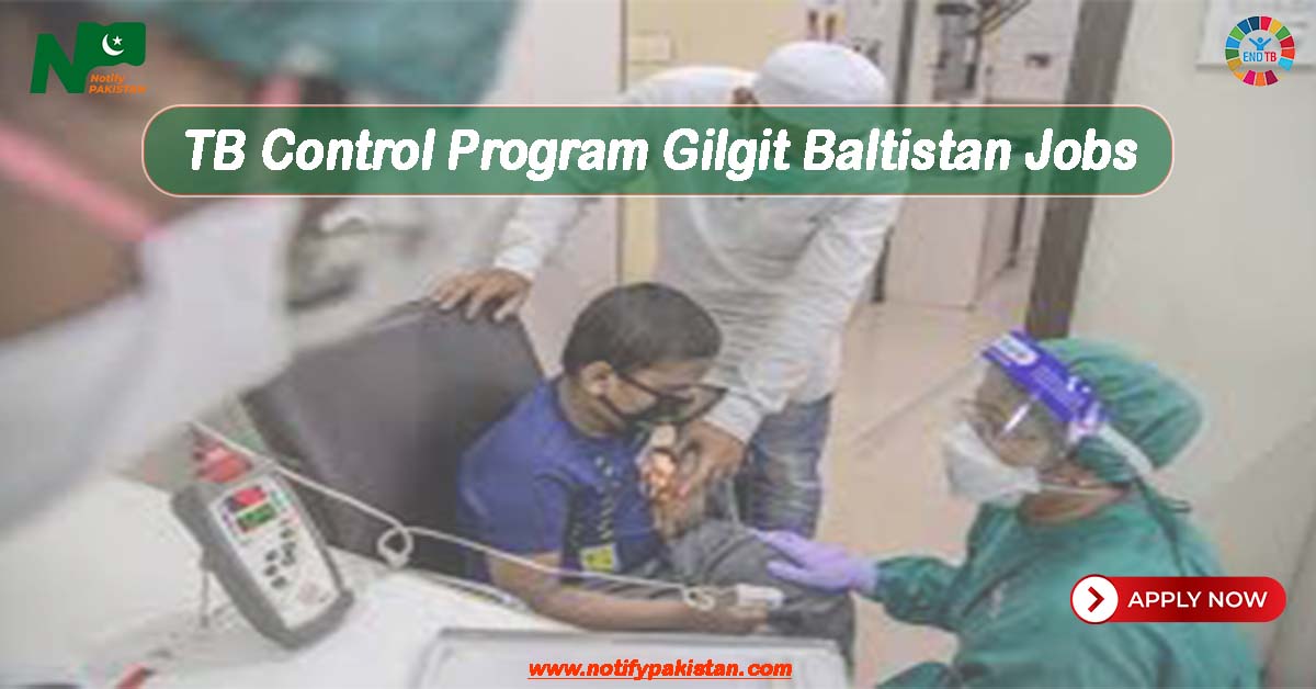 Provincial TB Control Program Gilgit Baltistan Jobs