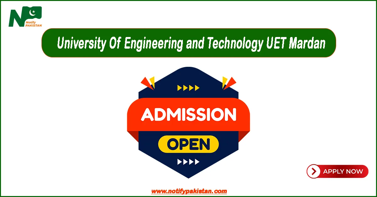 University Of Engineering and Technology UET Mardan Admissions