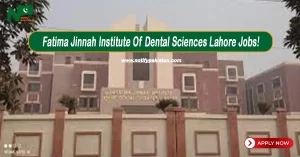 Fatima Jinnah Institute Of Dental Sciences Lahore Jobs