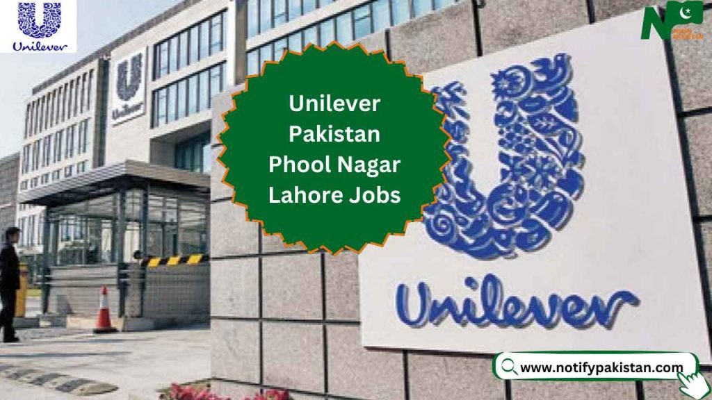 Unilever Pakistan Phool Nagar Lahore Jobs 2024 Notify Pakistan