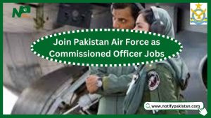 Join Pakistan Air Force as Commissioned Officer Jobs 