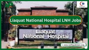 Liaquat National Hospital LNH Jobs