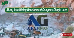 Al Haj Asia Mining Development Company Chaghi Jobs