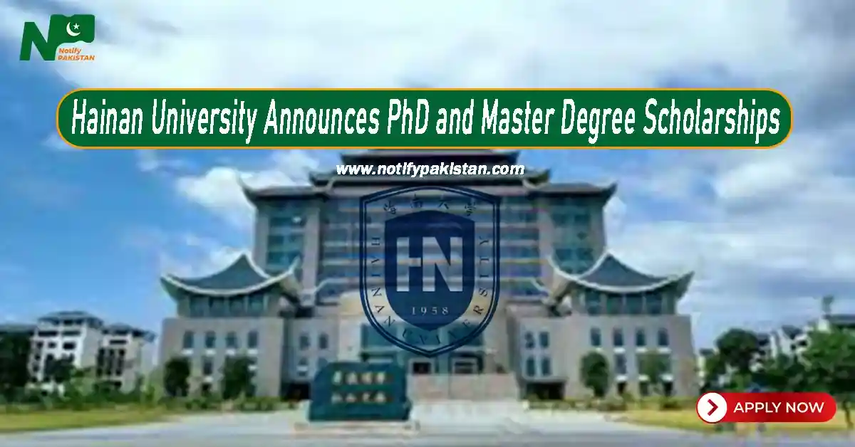 Hainan University PhD and Master Scholarships 2024 | Complete Details ...