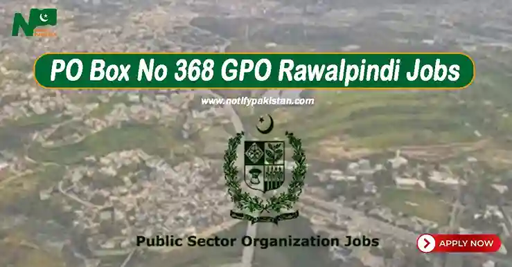 Public Sector Organization PO Box No 368 GPO Rawalpindi Jobs