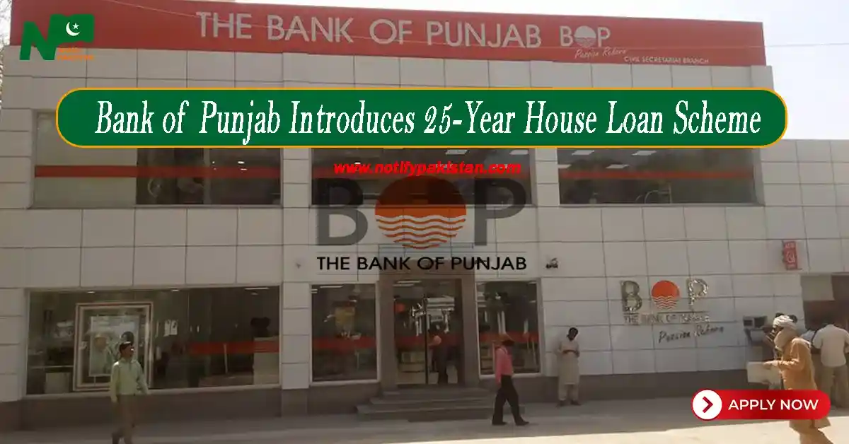 Bank of Punjab Introduces 25-Year House Loan Scheme