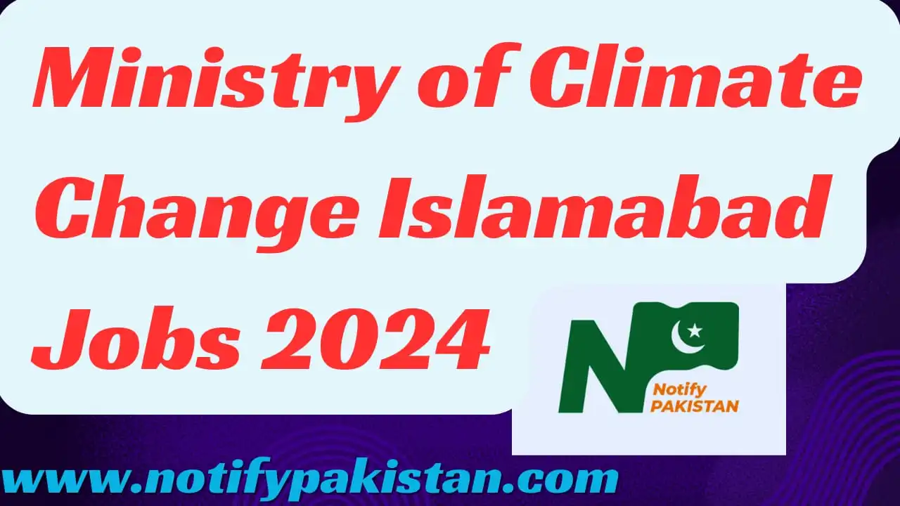 Ministry Of Climate Change Islamabad Jobs 2024