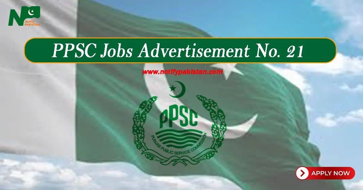 PPSC Jobs Advertisement No. 21/2024 Apply Online