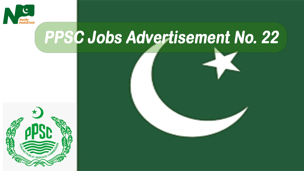 PPSC Jobs Advertisement No. 22 NP