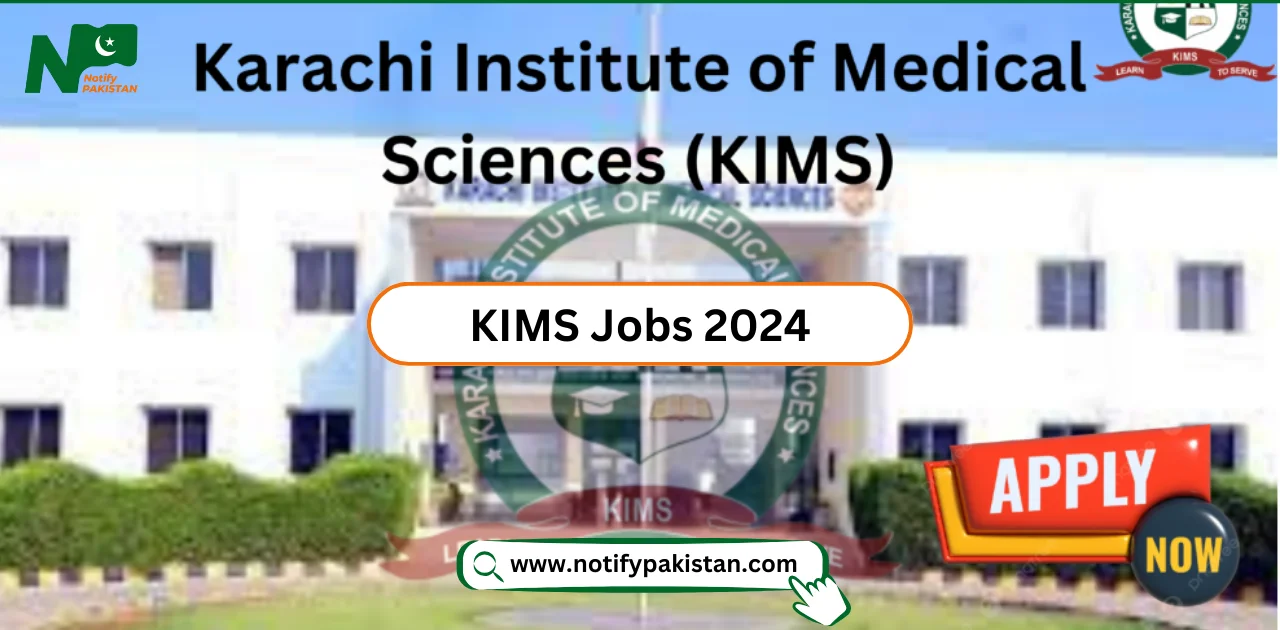 Karachi Institute Of Medical Sciences KIMS Jobs 2024