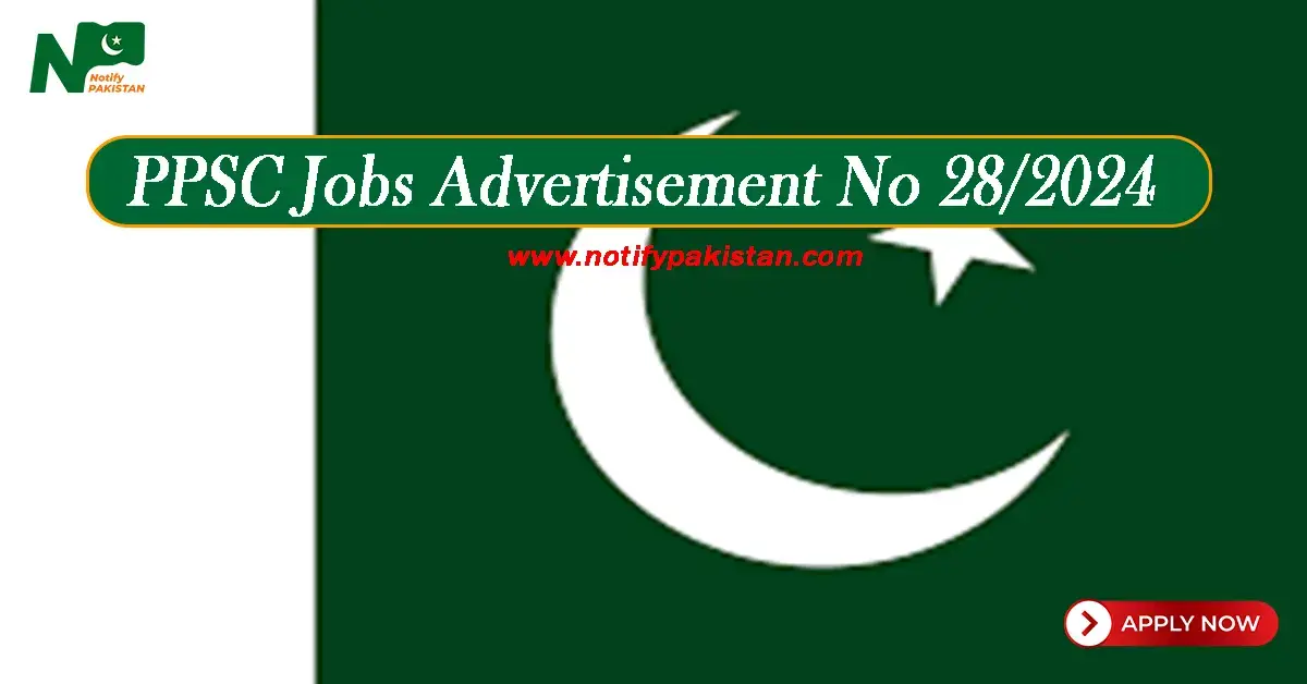 PPSC Jobs Advertisement No 28/2024