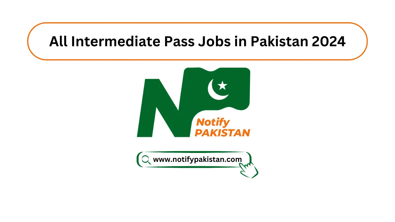 Latest Intermediate Pass Jobs in Pakistan 2024