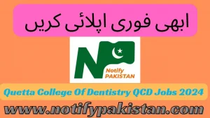 Quetta College Of Dentistry QCD Jobs 2024