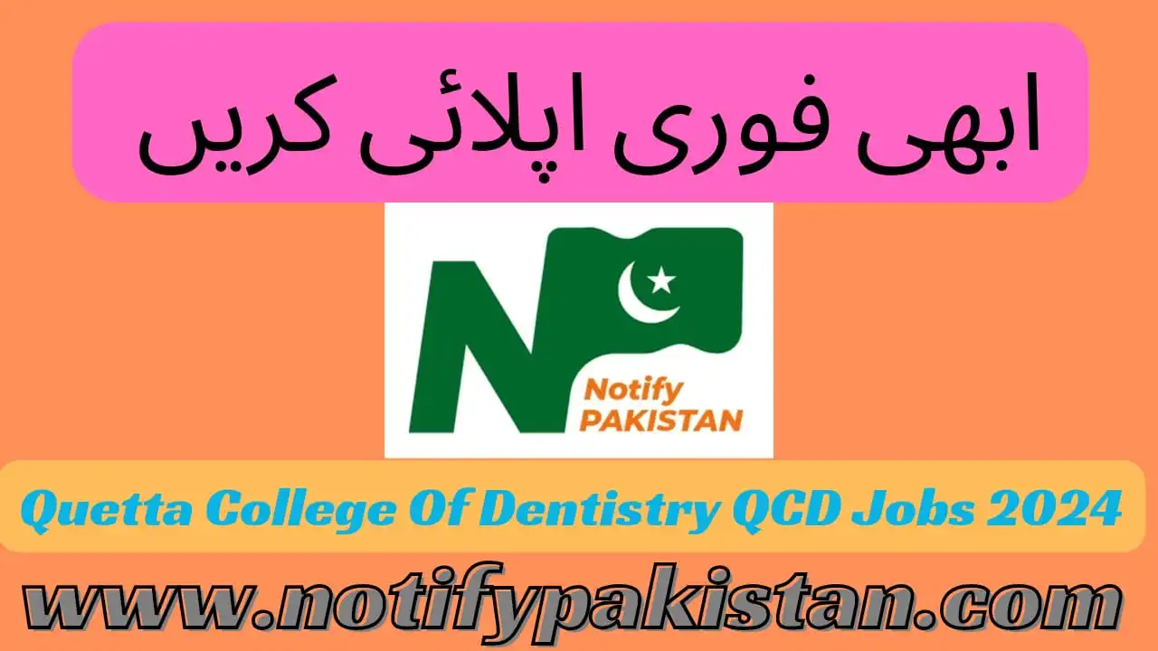 Quetta College Of Dentistry QCD Jobs 2024