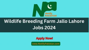 Wildlife Breeding Farm Jallo Lahore Jobs 2024