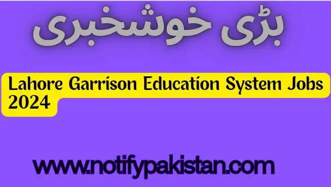 Lahore Garrison Education System Jobs 2024