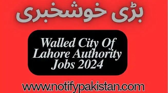 Walled City Of Lahore Authority Jobs 2024