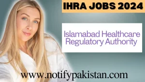 Islamabad Healthcare Regulatory Authority IHRA Jobs 2024