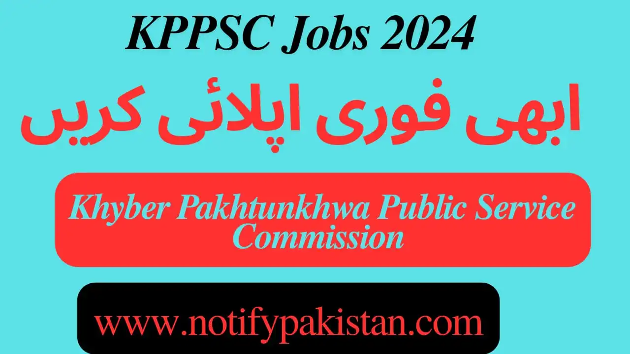 Khyber Pakhtunkhwa Public Service Commission KPPSC Jobs