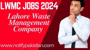 Lahore Waste Management Company LWMC Jobs 2024