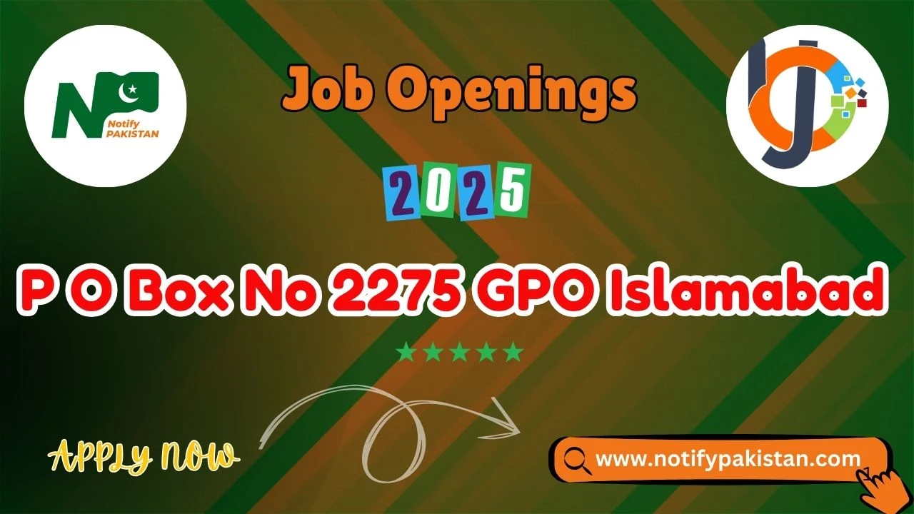 P O Box No 2275 GPO Islamabad Jobs 2025